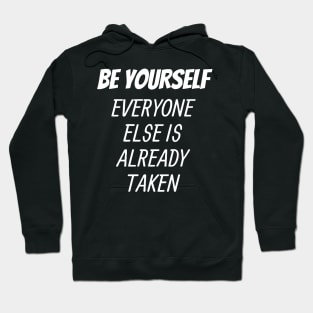 Be Yourself Everyone Else Is Taken Hoodie